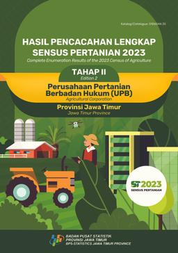 Hasil Pencacahan Lengkap Sensus Pertanian 2023 - Tahap II Perusahaan Pertanian Berbadan Hukum (UPB) Provinsi Jawa Timur