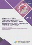 Sampling Error Estimasi Hasil Survei Ongkos Usaha Tanaman Hortikultura Provinsi Jawa Timur 2018 Seri-A2